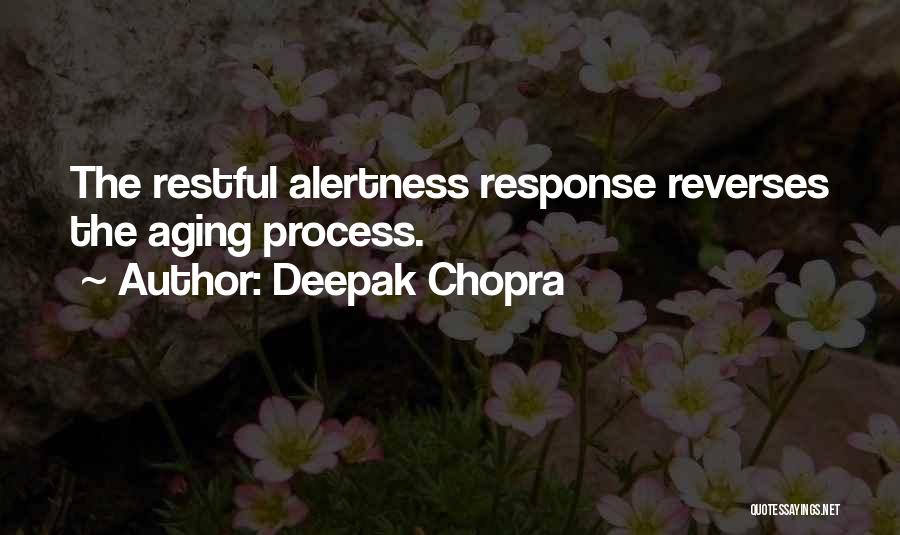 Deepak Chopra Quotes: The Restful Alertness Response Reverses The Aging Process.