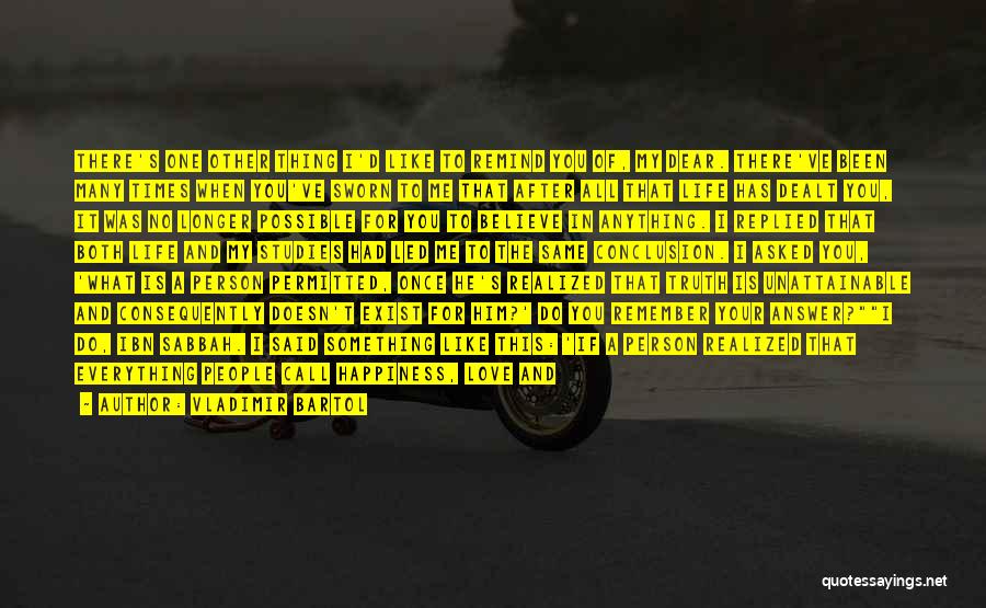 Vladimir Bartol Quotes: There's One Other Thing I'd Like To Remind You Of, My Dear. There've Been Many Times When You've Sworn To