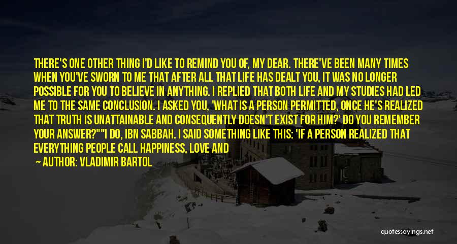 Vladimir Bartol Quotes: There's One Other Thing I'd Like To Remind You Of, My Dear. There've Been Many Times When You've Sworn To