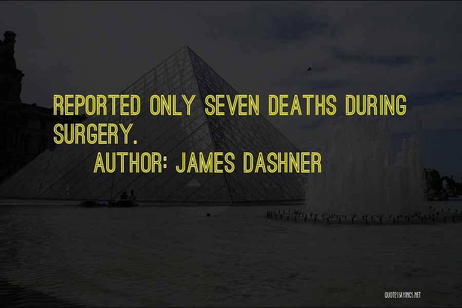 James Dashner Quotes: Reported Only Seven Deaths During Surgery.