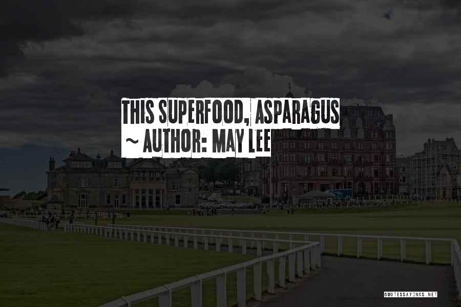 May Lee Quotes: This Superfood, Asparagus