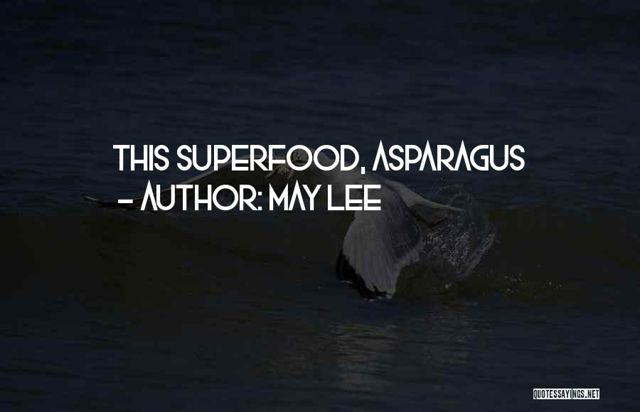 May Lee Quotes: This Superfood, Asparagus