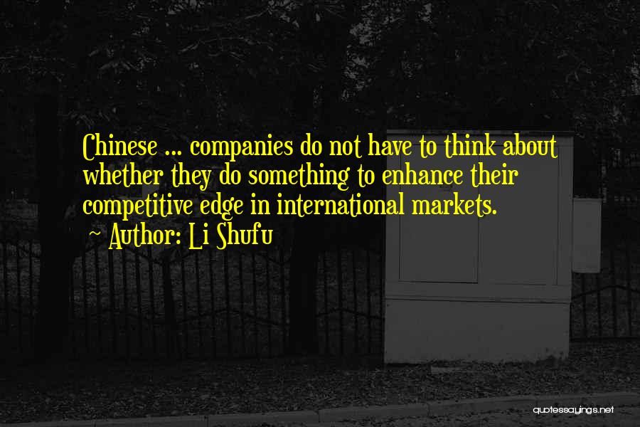 Li Shufu Quotes: Chinese ... Companies Do Not Have To Think About Whether They Do Something To Enhance Their Competitive Edge In International