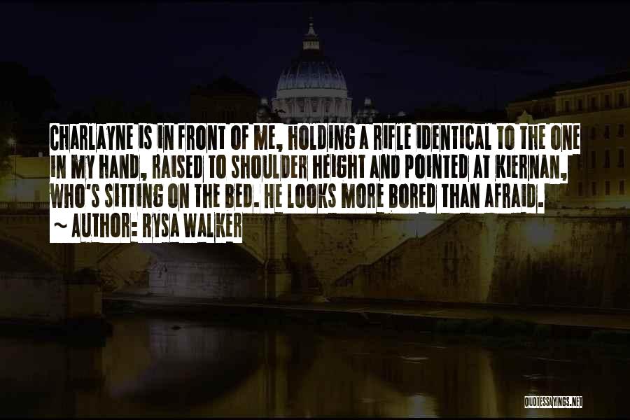 Rysa Walker Quotes: Charlayne Is In Front Of Me, Holding A Rifle Identical To The One In My Hand, Raised To Shoulder Height
