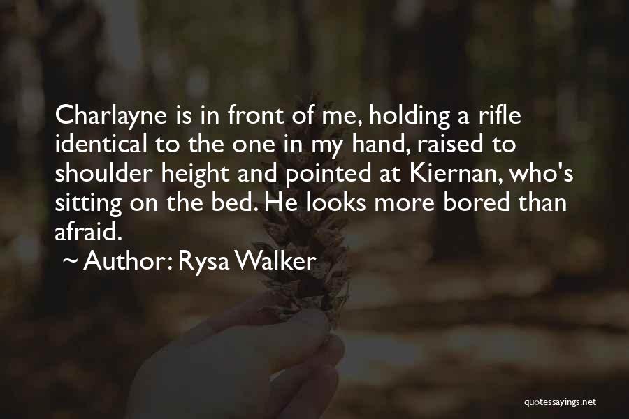 Rysa Walker Quotes: Charlayne Is In Front Of Me, Holding A Rifle Identical To The One In My Hand, Raised To Shoulder Height