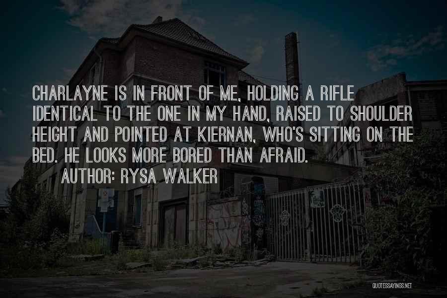 Rysa Walker Quotes: Charlayne Is In Front Of Me, Holding A Rifle Identical To The One In My Hand, Raised To Shoulder Height
