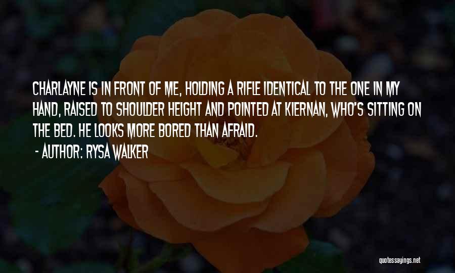 Rysa Walker Quotes: Charlayne Is In Front Of Me, Holding A Rifle Identical To The One In My Hand, Raised To Shoulder Height