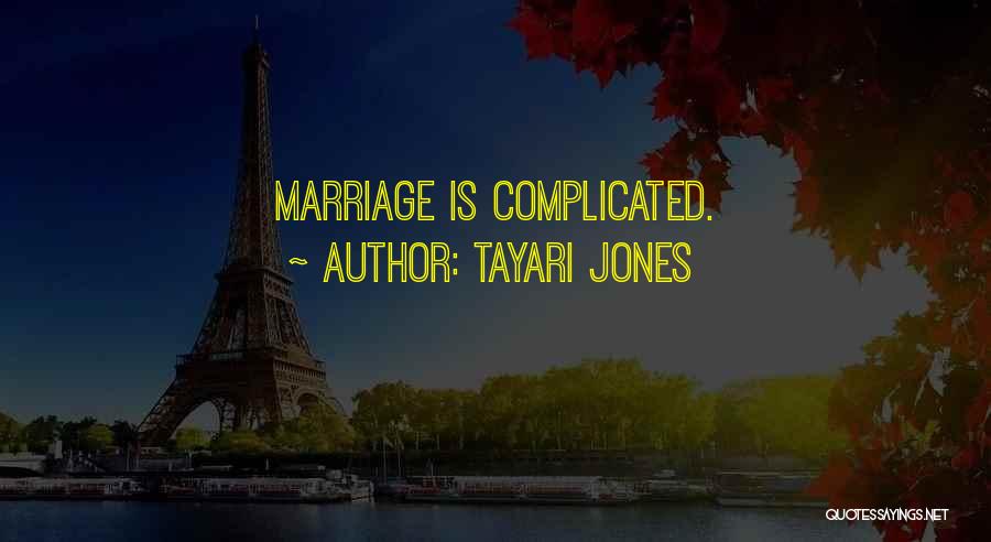 Tayari Jones Quotes: Marriage Is Complicated.