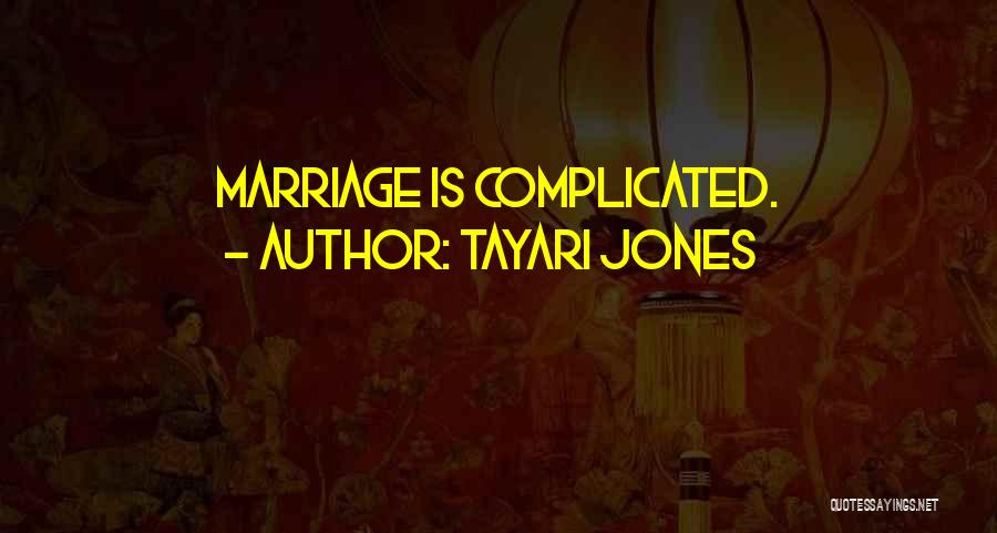 Tayari Jones Quotes: Marriage Is Complicated.