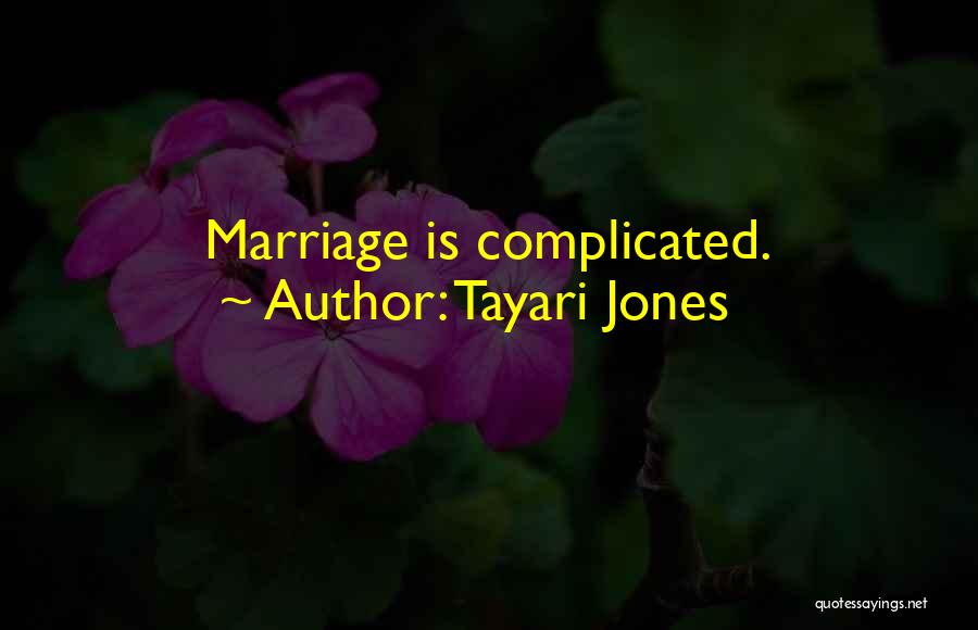 Tayari Jones Quotes: Marriage Is Complicated.