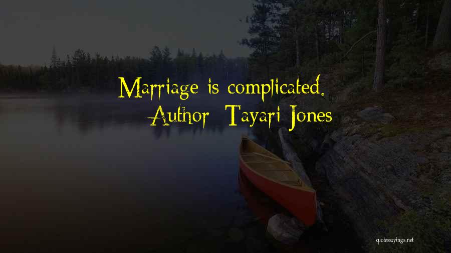 Tayari Jones Quotes: Marriage Is Complicated.