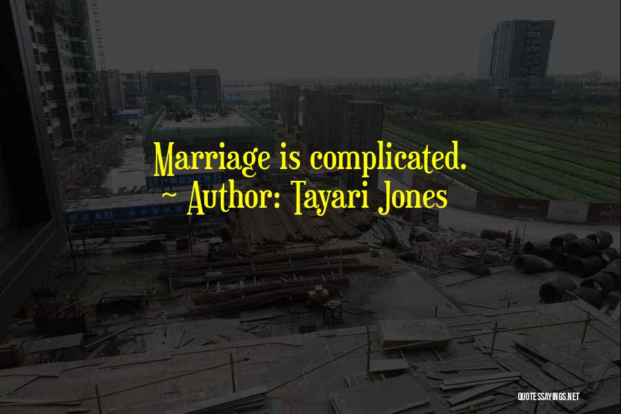 Tayari Jones Quotes: Marriage Is Complicated.