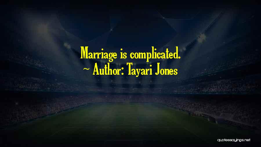 Tayari Jones Quotes: Marriage Is Complicated.