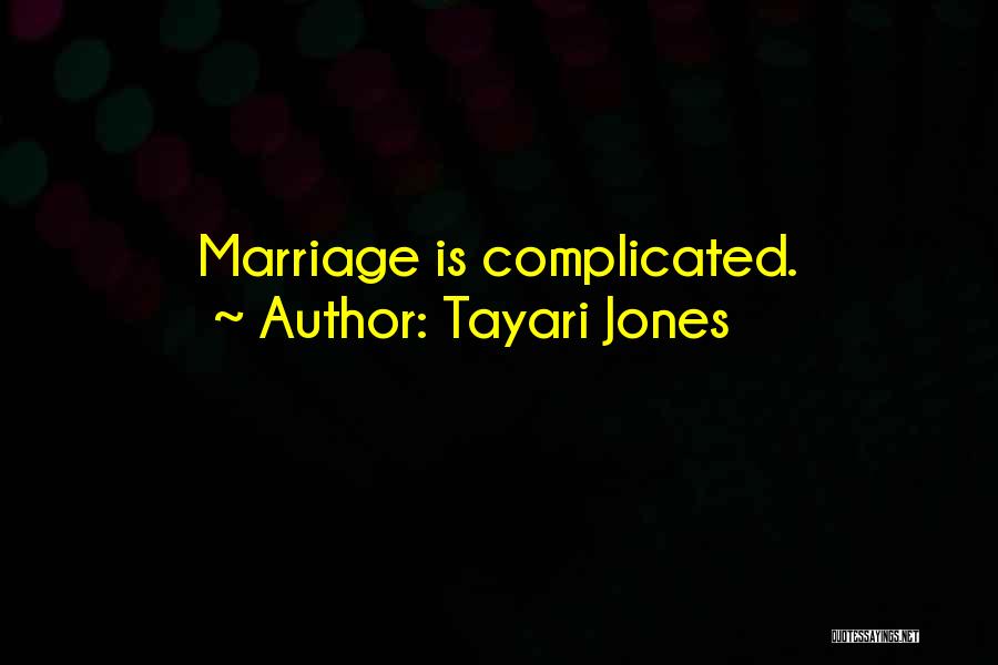 Tayari Jones Quotes: Marriage Is Complicated.