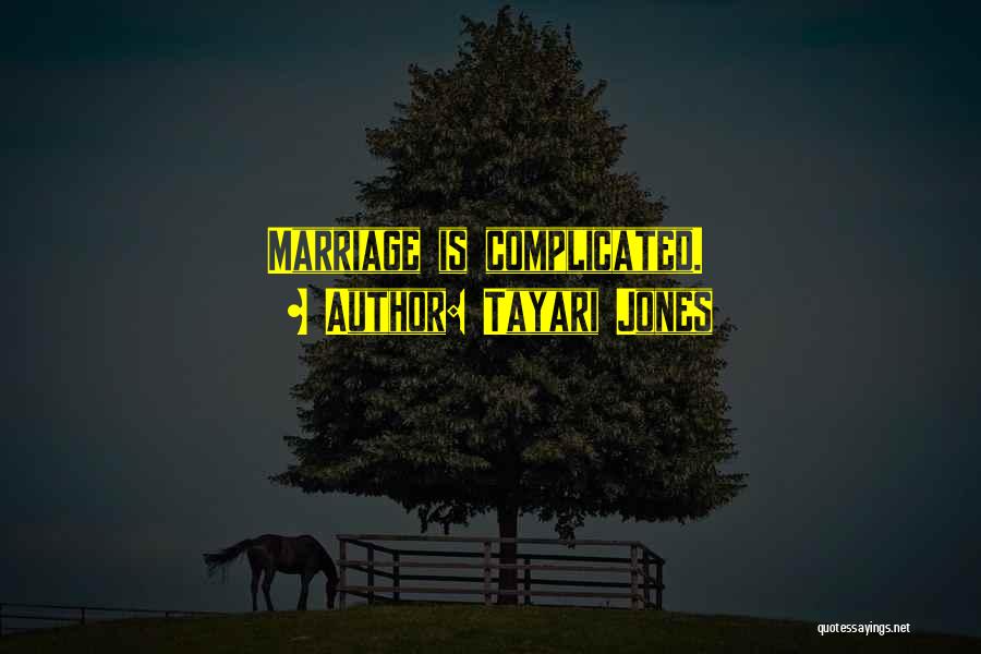 Tayari Jones Quotes: Marriage Is Complicated.