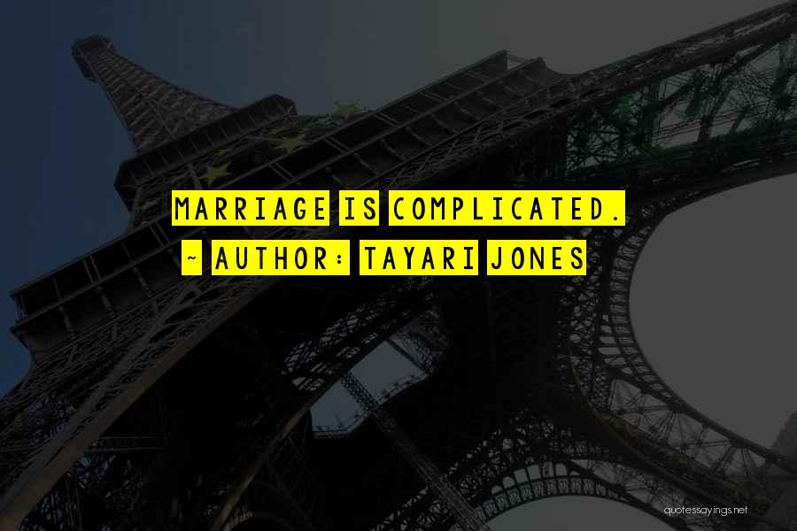 Tayari Jones Quotes: Marriage Is Complicated.