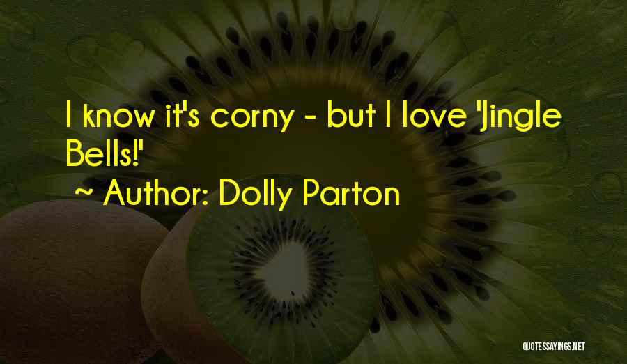 Dolly Parton Quotes: I Know It's Corny - But I Love 'jingle Bells!'