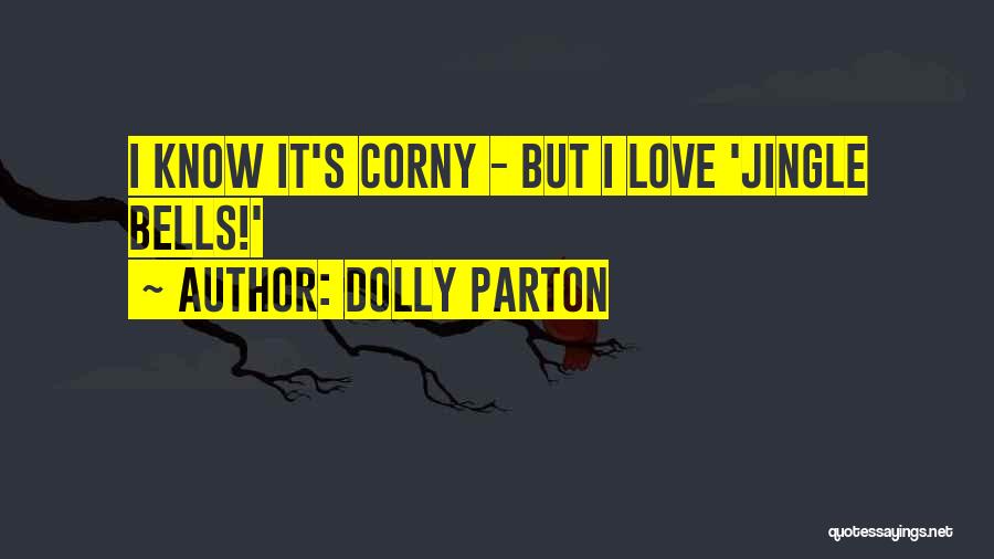 Dolly Parton Quotes: I Know It's Corny - But I Love 'jingle Bells!'