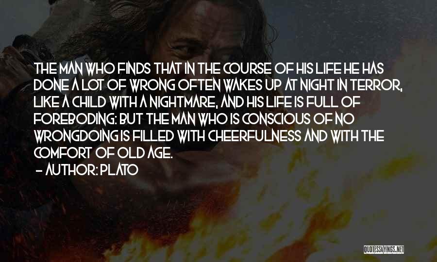 Plato Quotes: The Man Who Finds That In The Course Of His Life He Has Done A Lot Of Wrong Often Wakes