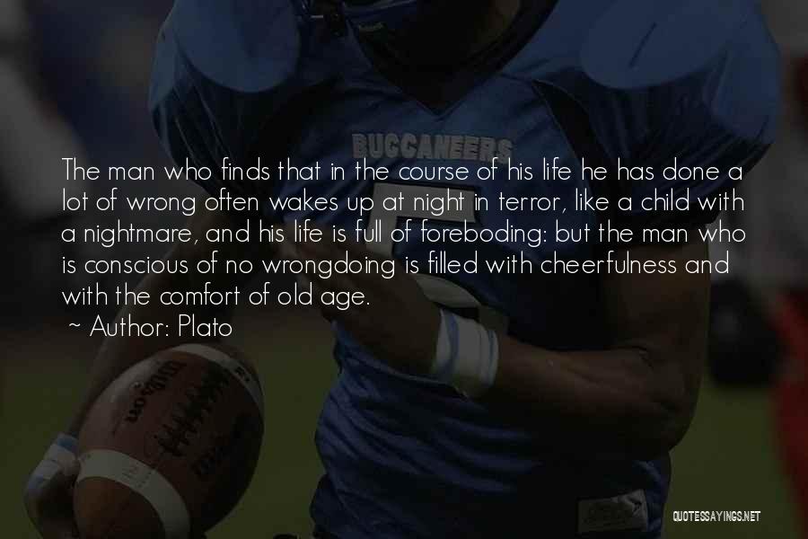 Plato Quotes: The Man Who Finds That In The Course Of His Life He Has Done A Lot Of Wrong Often Wakes