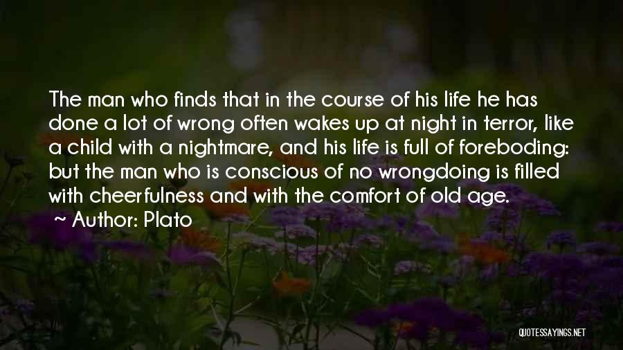 Plato Quotes: The Man Who Finds That In The Course Of His Life He Has Done A Lot Of Wrong Often Wakes