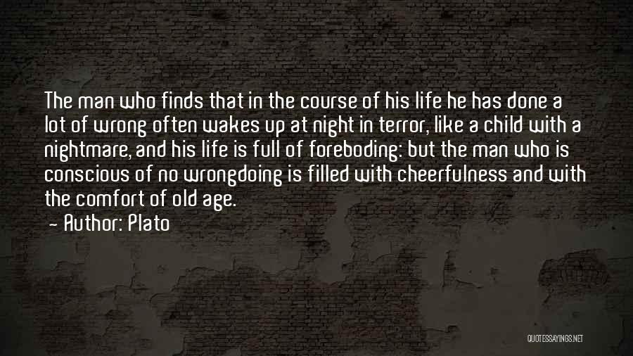 Plato Quotes: The Man Who Finds That In The Course Of His Life He Has Done A Lot Of Wrong Often Wakes