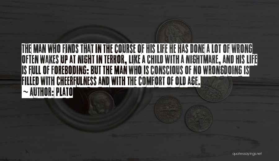 Plato Quotes: The Man Who Finds That In The Course Of His Life He Has Done A Lot Of Wrong Often Wakes