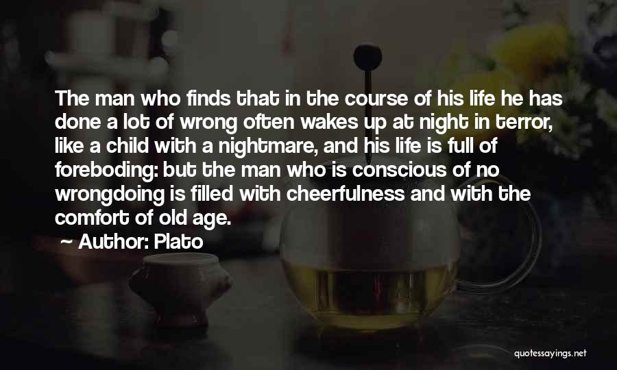 Plato Quotes: The Man Who Finds That In The Course Of His Life He Has Done A Lot Of Wrong Often Wakes