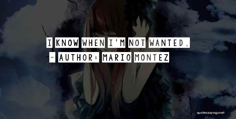 Mario Montez Quotes: I Know When I'm Not Wanted.