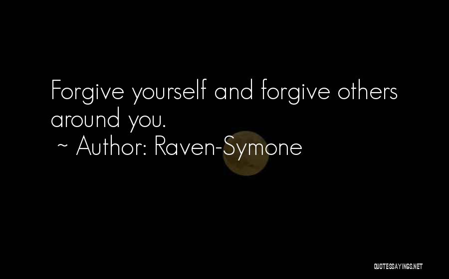 Raven-Symone Quotes: Forgive Yourself And Forgive Others Around You.