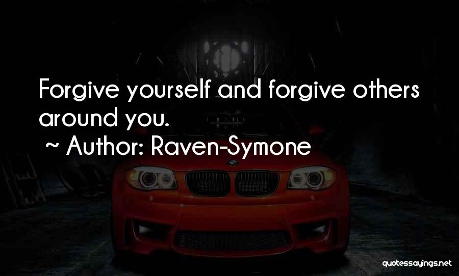 Raven-Symone Quotes: Forgive Yourself And Forgive Others Around You.