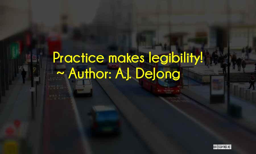 A.J. DeJong Quotes: Practice Makes Legibility!