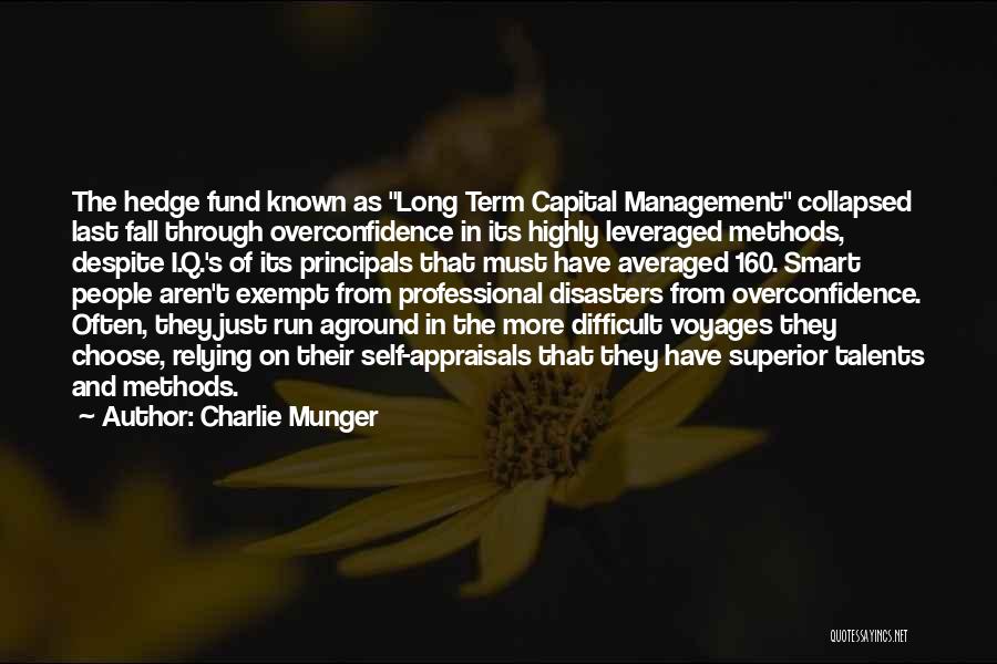 Charlie Munger Quotes: The Hedge Fund Known As Long Term Capital Management Collapsed Last Fall Through Overconfidence In Its Highly Leveraged Methods, Despite