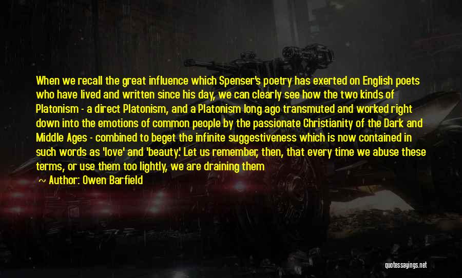 Owen Barfield Quotes: When We Recall The Great Influence Which Spenser's Poetry Has Exerted On English Poets Who Have Lived And Written Since