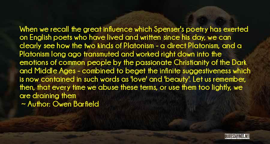 Owen Barfield Quotes: When We Recall The Great Influence Which Spenser's Poetry Has Exerted On English Poets Who Have Lived And Written Since