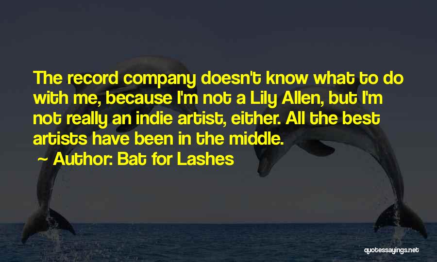 Bat For Lashes Quotes: The Record Company Doesn't Know What To Do With Me, Because I'm Not A Lily Allen, But I'm Not Really