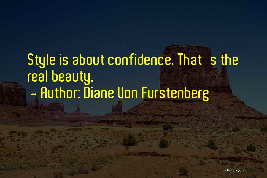 Diane Von Furstenberg Quotes: Style Is About Confidence. That's The Real Beauty.