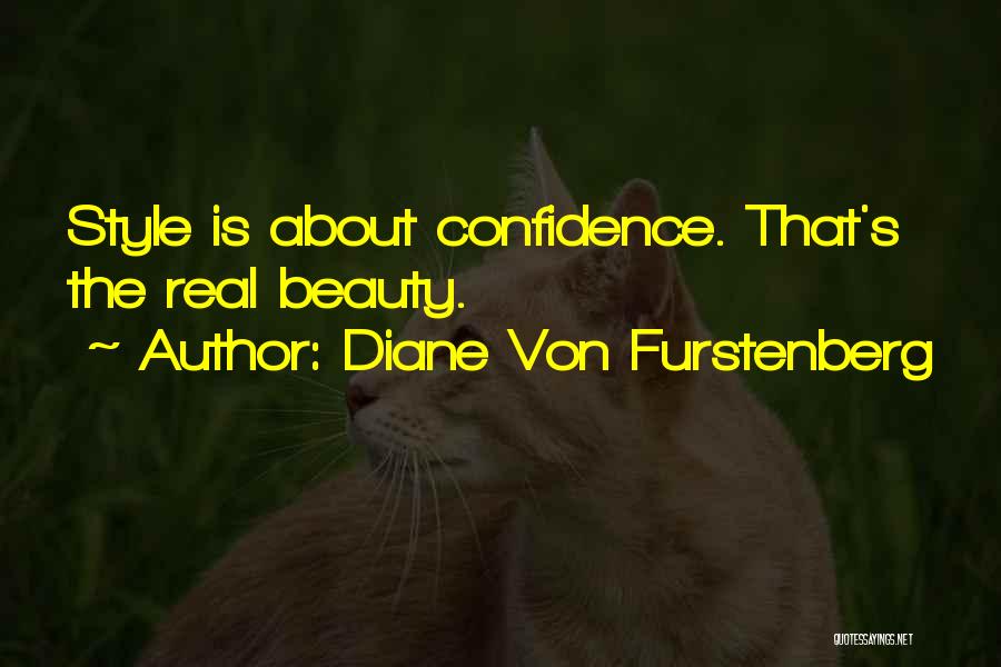 Diane Von Furstenberg Quotes: Style Is About Confidence. That's The Real Beauty.