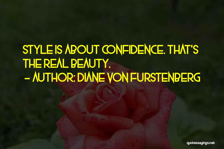 Diane Von Furstenberg Quotes: Style Is About Confidence. That's The Real Beauty.