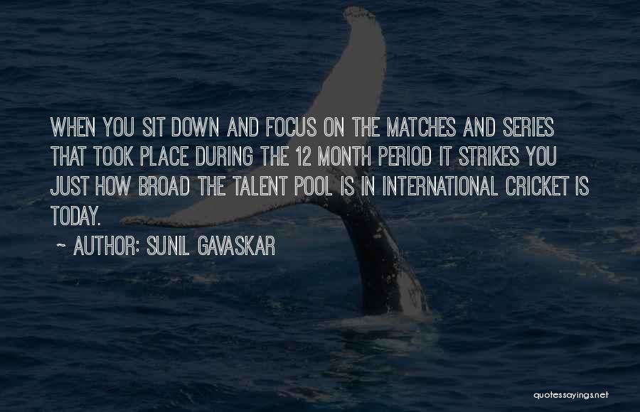 Sunil Gavaskar Quotes: When You Sit Down And Focus On The Matches And Series That Took Place During The 12 Month Period It