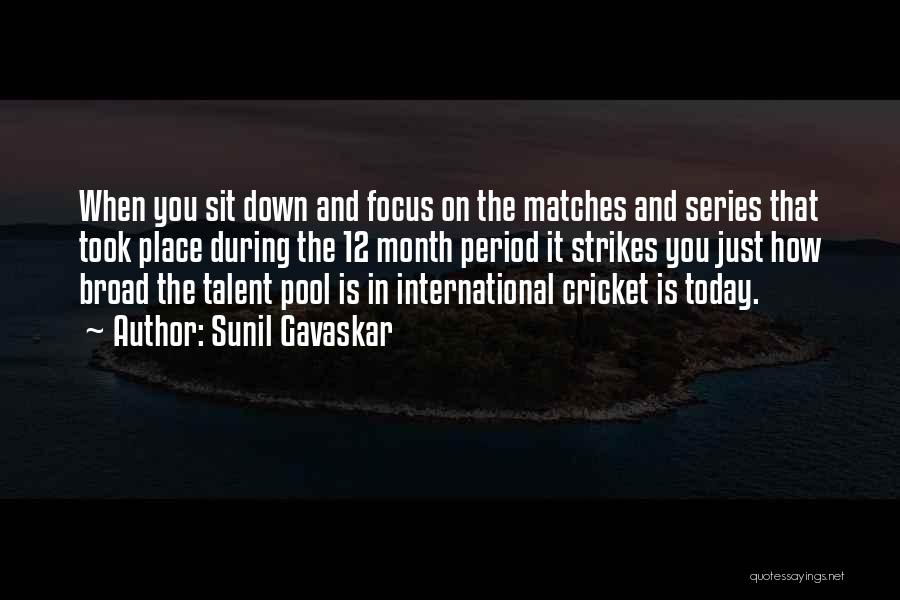 Sunil Gavaskar Quotes: When You Sit Down And Focus On The Matches And Series That Took Place During The 12 Month Period It
