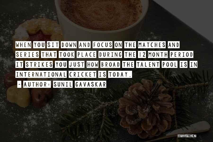 Sunil Gavaskar Quotes: When You Sit Down And Focus On The Matches And Series That Took Place During The 12 Month Period It