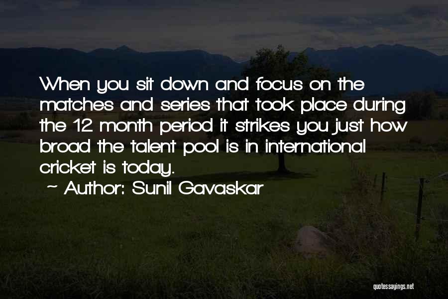 Sunil Gavaskar Quotes: When You Sit Down And Focus On The Matches And Series That Took Place During The 12 Month Period It