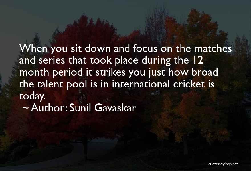 Sunil Gavaskar Quotes: When You Sit Down And Focus On The Matches And Series That Took Place During The 12 Month Period It