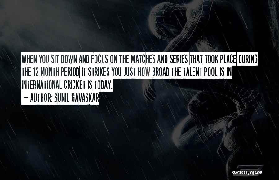 Sunil Gavaskar Quotes: When You Sit Down And Focus On The Matches And Series That Took Place During The 12 Month Period It