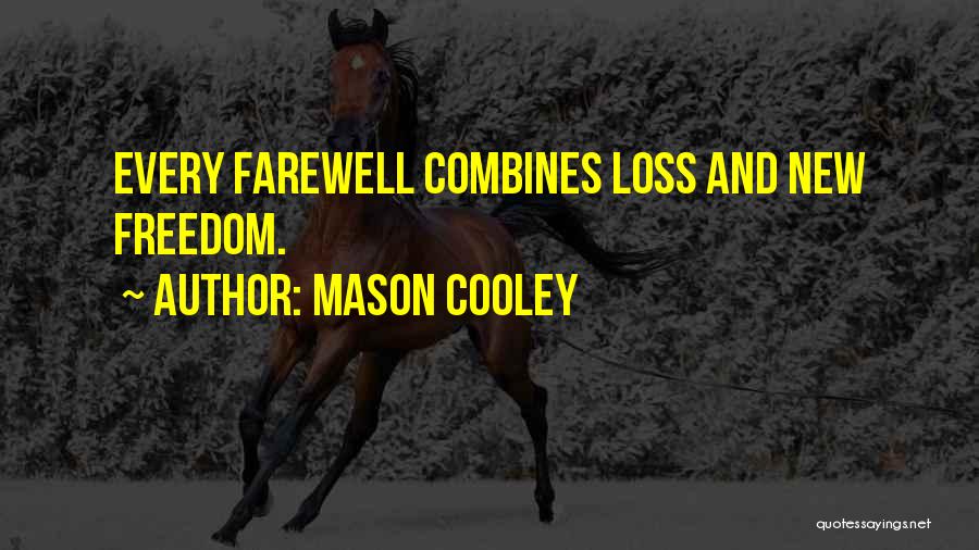 Mason Cooley Quotes: Every Farewell Combines Loss And New Freedom.