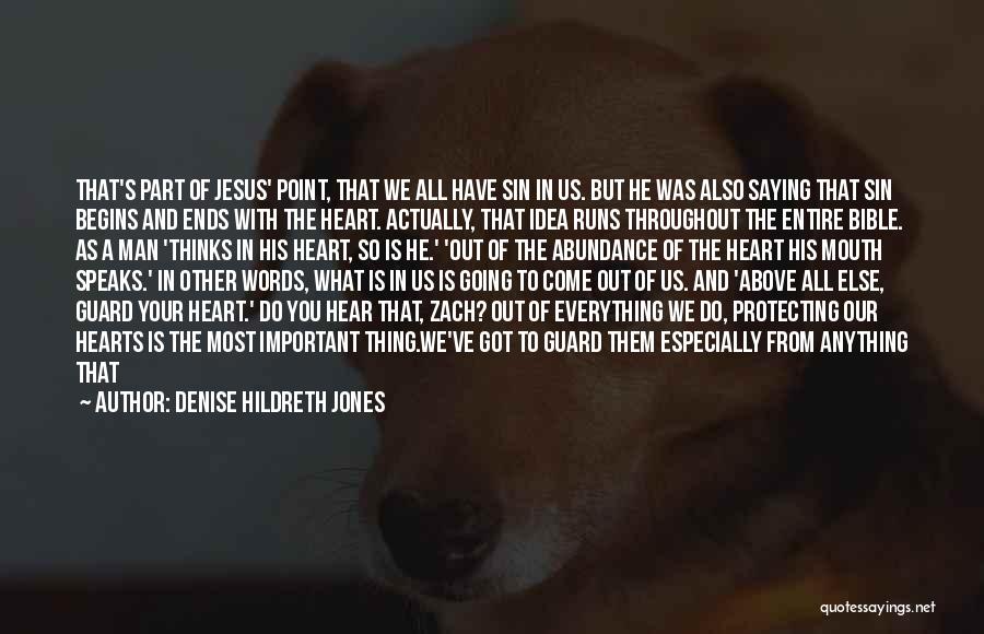 Denise Hildreth Jones Quotes: That's Part Of Jesus' Point, That We All Have Sin In Us. But He Was Also Saying That Sin Begins