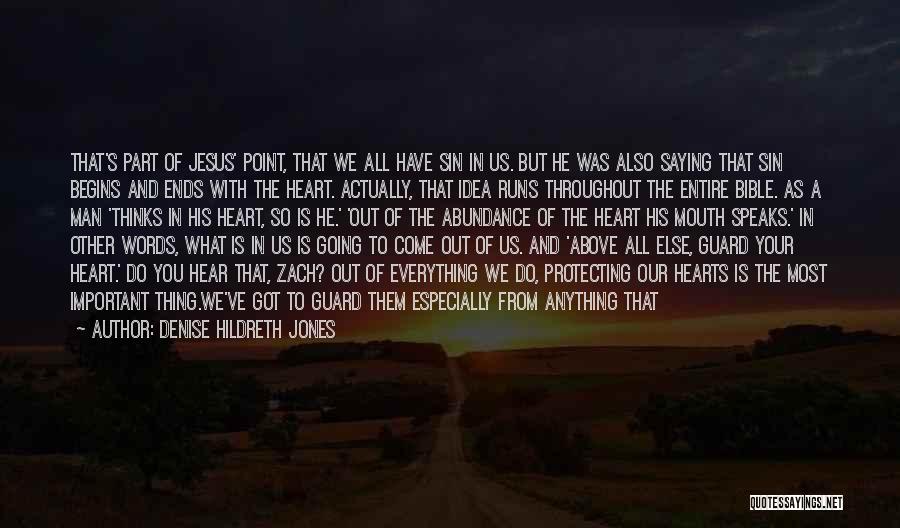 Denise Hildreth Jones Quotes: That's Part Of Jesus' Point, That We All Have Sin In Us. But He Was Also Saying That Sin Begins