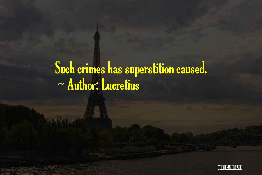 Lucretius Quotes: Such Crimes Has Superstition Caused.