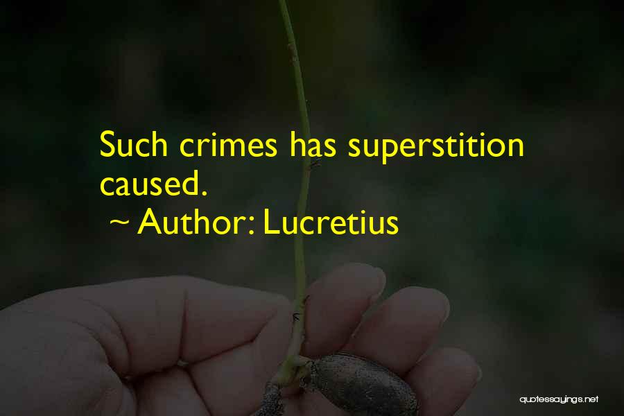 Lucretius Quotes: Such Crimes Has Superstition Caused.